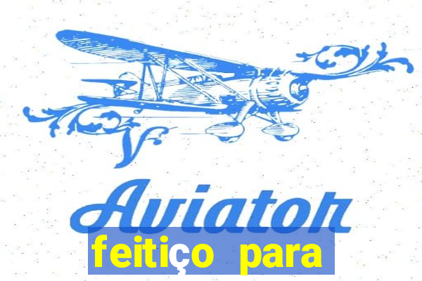 feitiço para afastar rival